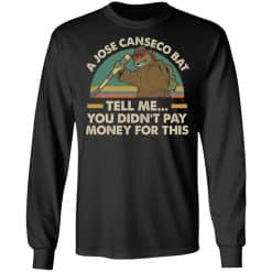 A Jose Canseco Bat Tell Me You Didn't Pay Money For This Long Sleeve