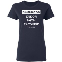 Alderaan Endor Hoth Taooine Star Wars Women T-Shirt 2