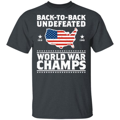 Back To Back Undefeated World War Champs T-Shirt 2