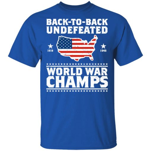 Back To Back Undefeated World War Champs T-Shirt 4