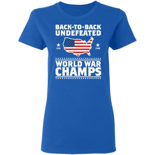 Back To Back Undefeated World War Champs Women T-Shirt 4