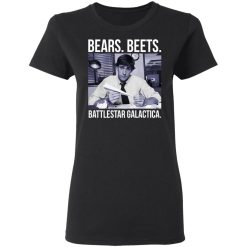 Bears Beets Battlestar Galactica Women T-Shirt 1
