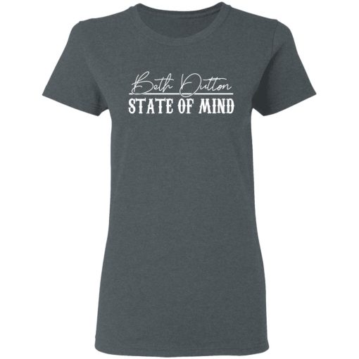 Beth Dutton State Of Mind 2 Women T-Shirt 2