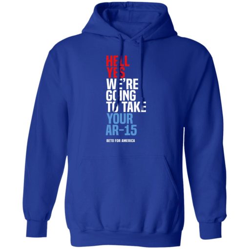 Beto Hell Yes We're Going To Take Your Ar 15 Hoodie 3