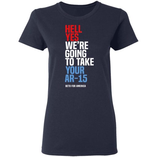 Beto Hell Yes We're Going To Take Your Ar 15 Women T-Shirt 2