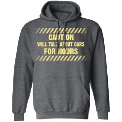 Caution Will Talk About Cars For Hours Hoodie 3