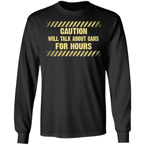 Caution Will Talk About Cars For Hours Long Sleeve