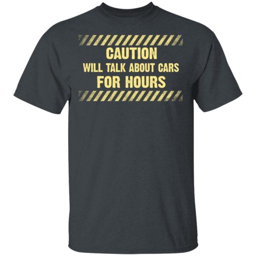 Caution Will Talk About Cars For Hours T-Shirt 2