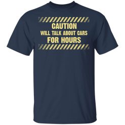 Caution Will Talk About Cars For Hours T-Shirt 3