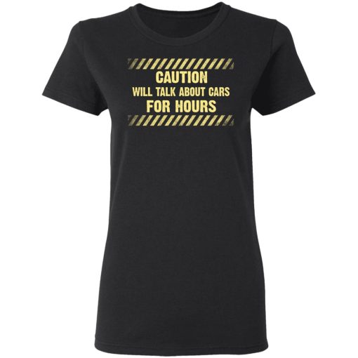 Caution Will Talk About Cars For Hours Women T-Shirt 1