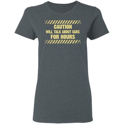 Caution Will Talk About Cars For Hours Women T-Shirt 2