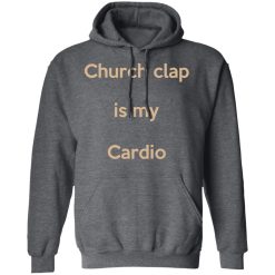 Church Clap Is My Cardio Hoodie 2