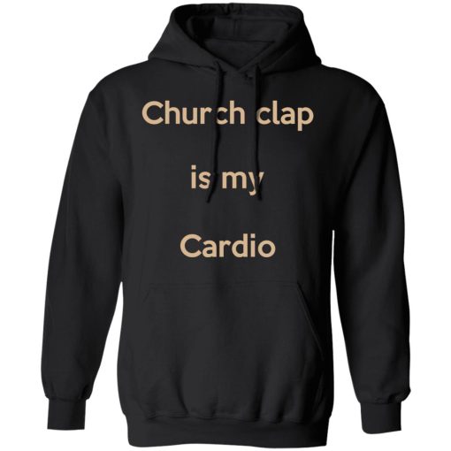 Church Clap Is My Cardio Hoodie
