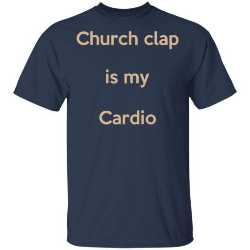 Church Clap Is My Cardio T-Shirt 2