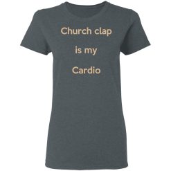 Church Clap Is My Cardio Women T-Shirt 1