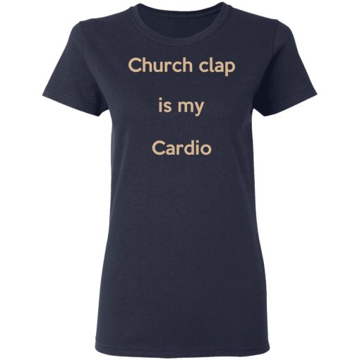 Church Clap Is My Cardio Women T-Shirt 2
