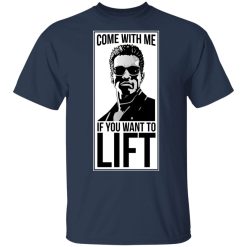Come With Me If You Want To Lift T-Shirt 3