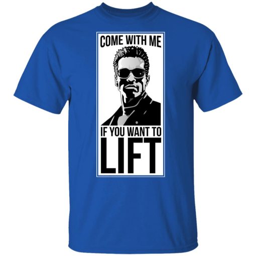 Come With Me If You Want To Lift T-Shirt 4