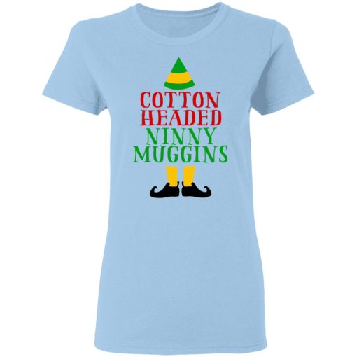 Cotton Headed Ninny Muggins Elf Women T-Shirt
