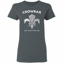 Crowbar Heavy Quality Since 1989 Women T-Shirt Dark Heather