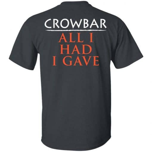 Crowbar Merch All I Had I Gave T-Shirt Dark Heather Back