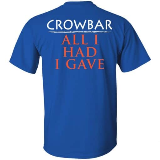 Crowbar Merch All I Had I Gave T-Shirt Royal Back