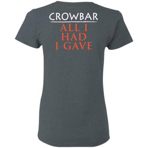 Crowbar Merch All I Had I Gave Women T-Shirt Dark Heather Back