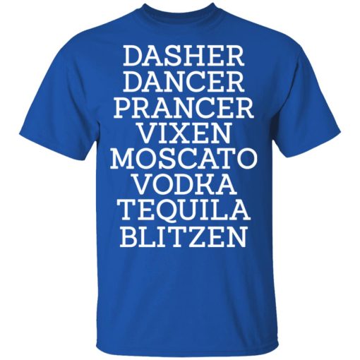 Dasher Dancer Prancer Vixen Moscato Vodka Tequila Blitzen T-Shirt 3
