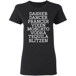 Dasher Dancer Prancer Vixen Moscato Vodka Tequila Blitzen Women T-Shirt