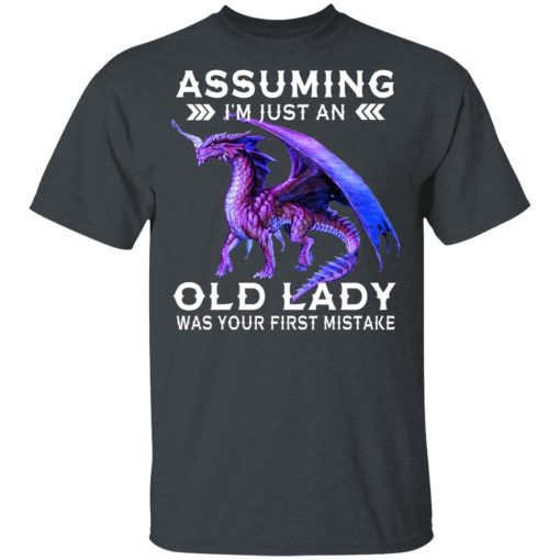Dragon Assuming I'm Just An Old Lady Was Your First Mistake T-Shirt 2