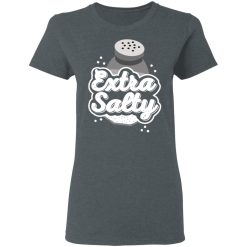 Extra Salty Women T-Shirt 2