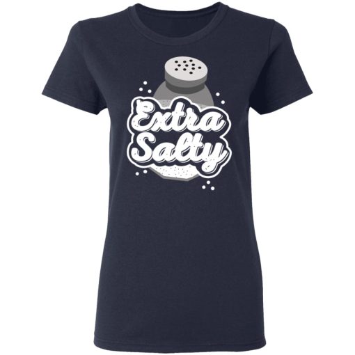 Extra Salty Women T-Shirt 3
