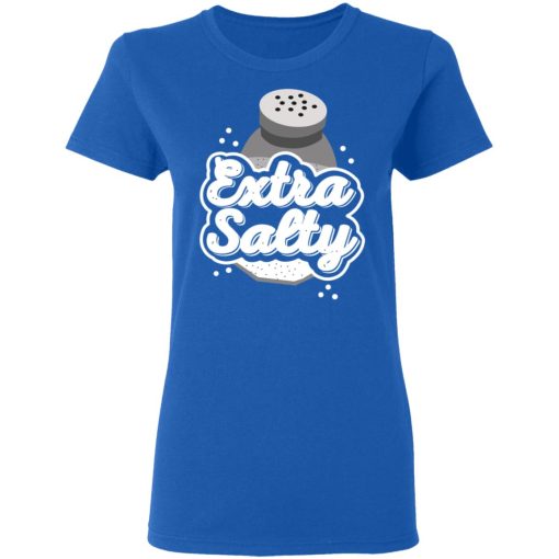 Extra Salty Women T-Shirt 4