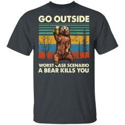 Go Outside Worst Case Scenario A Bear Kills You T-Shirt 2
