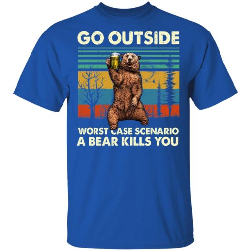 Go Outside Worst Case Scenario A Bear Kills You T-Shirt 4