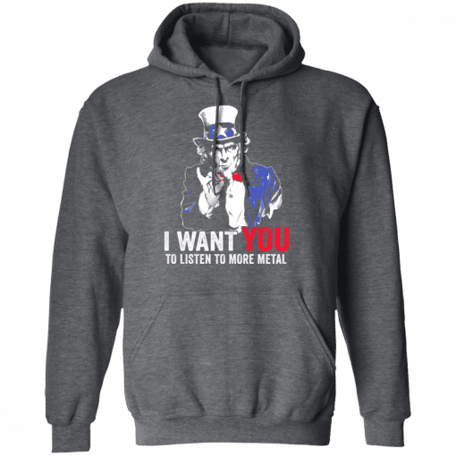 Hatewear Uncle Sam Metal I Want You To Listen To More Metal Hoodie Dark Heather