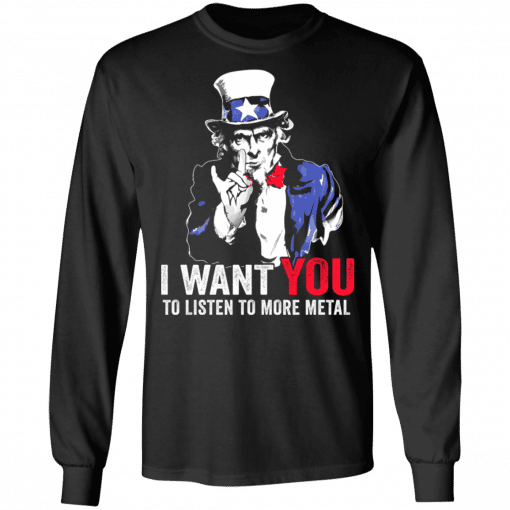 Hatewear Uncle Sam Metal I Want You To Listen To More Metal Long Sleeve