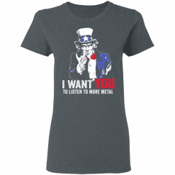Hatewear Uncle Sam Metal I Want You To Listen To More Metal Women T-Shirt Dark Heather