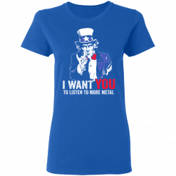 Hatewear Uncle Sam Metal I Want You To Listen To More Metal Women T-Shirt Royal