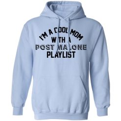 I'm A Cool Mom With A Post Malone Playlist Hoodie