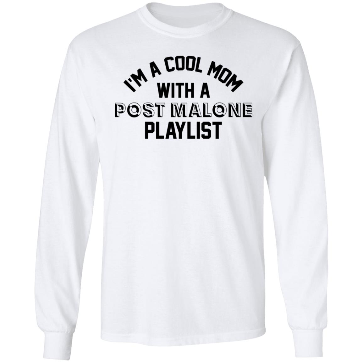 I'm A Cool Mom With A Post Malone Playlist T-Shirts, Hoodies, Long Sleeve
