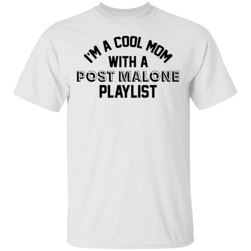 I'm A Cool Mom With A Post Malone Playlist T-Shirt 1