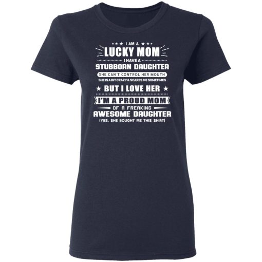 I Am A Lucky Mom Have A Stubborn Daughter Women T-Shirt 2