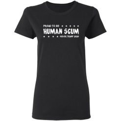 I'm Proud To Be Called Human Scum Women T-Shirt