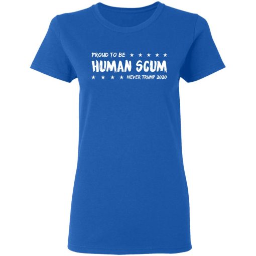 I'm Proud To Be Called Human Scum Women T-Shirt 3
