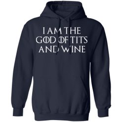 I Am The God Of Tits And Wine Hoodie 1