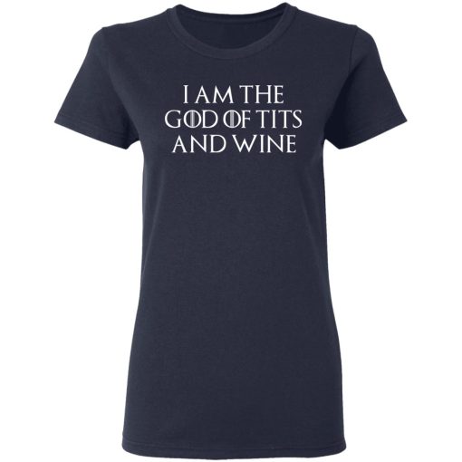 I Am The God Of Tits And Wine Women T-Shirt 2