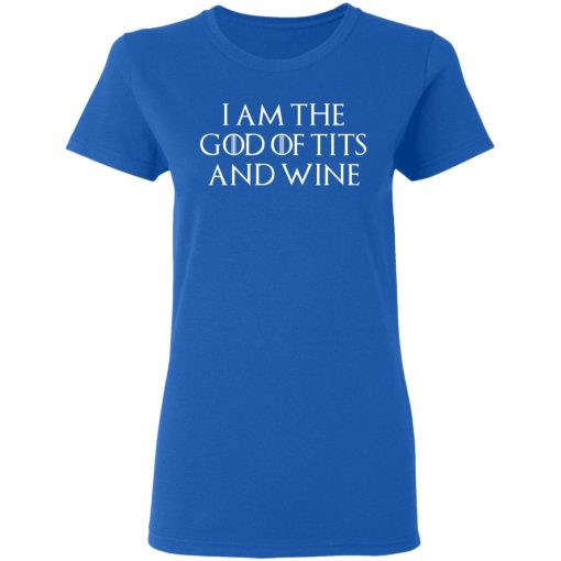 I Am The God Of Tits And Wine Women T-Shirt 3