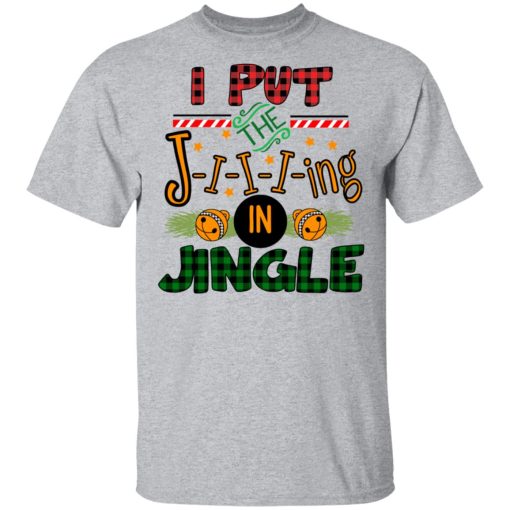 I Put The Jiiiing In Jingle T-Shirt 2