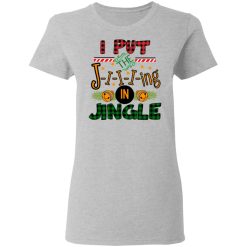 I Put The Jiiiing In Jingle Women T-Shirt 2